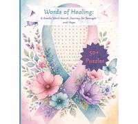 Words of Healing: A Gentle Word Search Journey for Strength and Hope: A Relaxing Word Search Wordsearch Puzzle Book for Cancer Patients, Survivors, ... and Strength During Treatment and Recovery