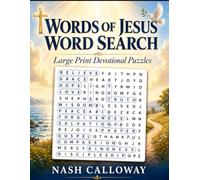Words of Jesus Word Search: Large Print: 100 Inspiring Christian Puzzles Featuring the Sayings, Sermons & Stories of Jesus Christ - A Devotional Activity Book for Adults