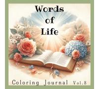 Words of Life Coloring Journal, Volume 8: 100 Bible Verses with Elegant Floral Borders for Peaceful Reflection, Prayerful Coloring, and Spiritual Growth | Softcover | 8.5 x 8.5 inches
