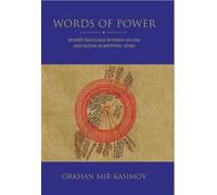 Words of Power: Hurufi Teachings between Shi'ism and Sufism in Medieval Islam: Hurufi Teachings between Shi'ism and Sufism in Medieval Islam According ... kabir Astarabadi" (Shi'i Heritage Series)