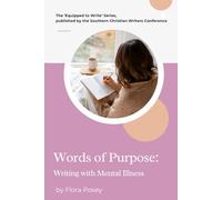 Words of Purpose: Writing with Mental Illness (Equipped to Write)