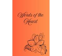 „Words of the Heart“: “A journal created for dreamers, writers, and anyone who believes that words have the power to heal, inspire, and connect hearts.” 6*9 inch., 120 pages .