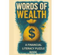 Words of Wealth: A Financial Literacy Puzzle Book: Word Search with Easy to Read Print about Wealth, Financial Literacy and More | 8,5 xt 11 ... Gift for Vacations, Holidays and Free Times|