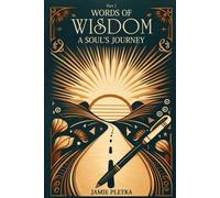 Words of Wisdom: A Soul’s Journey