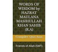 WORDS OF WISDOM by HAZRAT MAULANA MASIHULLAH KHAN SAHIB (R.A): Friends of Allah (SWT)