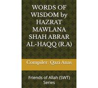 WORDS OF WISDOM by HAZRAT MAWLANA SHAH ABRAR AL-HAQQ (R.A): Friends of Allah (SWT)