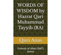 WORDS OF WISDOM by Hazrat Qari Muhammad Tayyib (RA) (Friends of Allah (SWT))