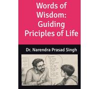 Words of Wisdom: Guiding Priciples of Life