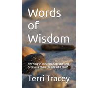 Words of Wisdom: Nothing is more important and precious than the life of a child.