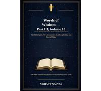 Words of Wisdom - Part III, Volume 10: The Holy Spirit, New Creation Life, Discipleship, and Eternal Hope