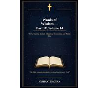Words of Wisdom - Part IV, Volume 14: Work, Society, Justice, Education, Economics, and Public Life