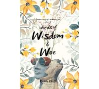 Words of Wisdom & Woe: Written Works of a Tormented Fool II