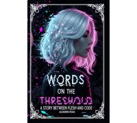 Words on the Threshold: A story between flesh and code