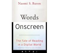 Words Onscreen: The Fate of Reading in a Digital World