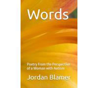 Words: Poetry From the Perspective of a Woman with Autism