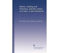 Words, reading and literature, and the school as it was, is and should be