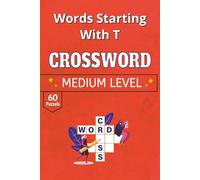Words Starting with T Crossword Puzzle Book: 60 Curated Grids Celebrating the Curiosity, Vocabulary, and Wit of the Letter T