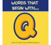 Words That Begin With Q: Fun & Easy Coloring Book