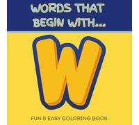 Words That Begin With W: Fun & Easy Coloring Book