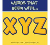 Words That Begin With XYZ: Fun & Easy Coloring Book
