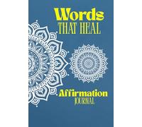 Words That Heal - Affirmation Journal, 120 Ruled Page, Paperback: Companion of Men, Women, Students, Gym Guys, Travel Lovers, Self-Love, Ambitious People, Girls