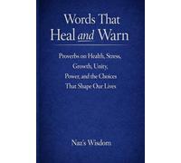 "Words That Heal and Warn: Proverbs on Health, Stress, Greed, Unity, Power, and the Choices That Shape Our Lives