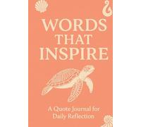 Words That Inspire:: A Quote Journal for Daily Reflection
