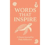 Words That Inspire:: A Quote Journal for Daily Reflection