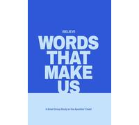 Words That Make Us: A Small Group Study on the Apostles' Creed