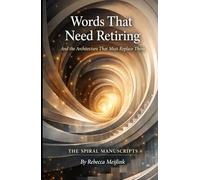 Words That Need Retiring And the Architecture That Must Replace Them