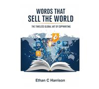 Words That Sell the World: The Timeless Global Art of Copywriting for Every Market
