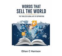 Words That Sell the World: The Timeless Global Art of Copywriting for Every Market
