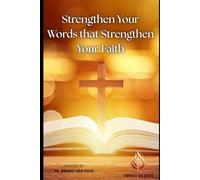 Words that Strengthen Your Faith: Inspired Messages for Those Seeking Spiritual Growth and Biblical Understanding