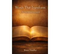 Words That Transform: A 90 Day Biblical Devotional Exploring the Language of Faith, Renewal, and Everyday Obedience