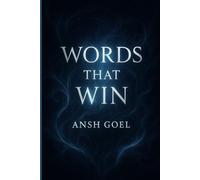 Words That Win: A Guide to Mastering the Hidden Art of Communication