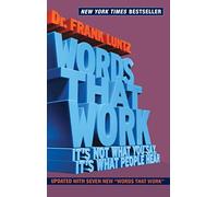 Words That Work: It's Not What You Say, It's What People Hear