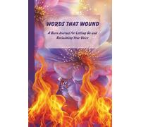 Words That Wound: A Burn Journal for Letting Go and Reclaiming Your Voice