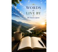 Words to Live By: 101Timeless Quotes (Words of Life)