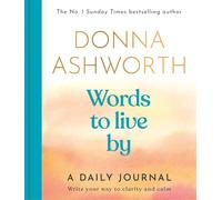 Words to Live By: A Daily Journal: Write Your Way to Clarity and Calm