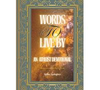Words to Live By: An Atheist Devotional