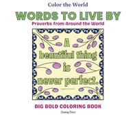 Words to Live By: Proverbs from Around the World (Color the World Big Bold Coloring Books)