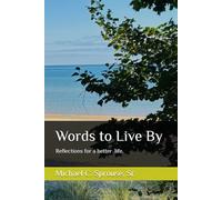 Words to Live By: Reflections for a Better Life.