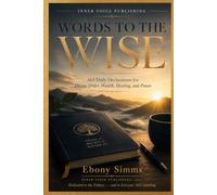 Words to the Wise: 365 Daily Declarations for Divine Order, Wealth, Healing, and Power