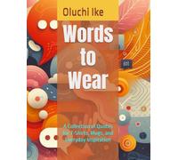 Words to Wear: A Collection of Quotes for T-Shirts, Mugs, and Everyday Inspiration