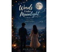 Words under moonlight: A story about familiar strangers (Dreams under tubelight)