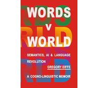 WORDS v WORLD: Semantics, AI & Language Revolution