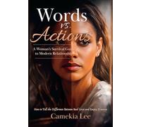 Words vs. Actions: A Woman’s Survival Guide to Modern Relationships