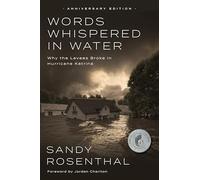Words Whispered in Water, Anniversary: Why the Levees Broke in Hurricane Katrina