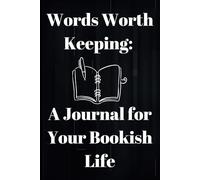 Words Worth Keeping: A Journal for Your Bookish Life: Where Stories Live On and Thoughts Stay Forever