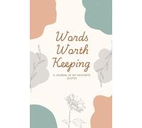 Words Worth Keeping: A Journal of My Favourite Quotes